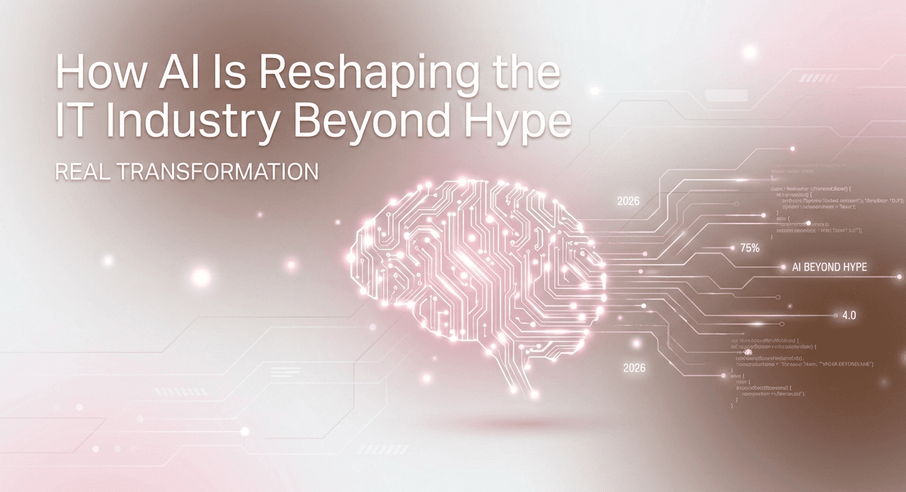 How AI Is Reshaping the IT Industry Beyond Hype: What’s Really Changing—and What Isn’t